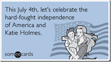 katie-holmes-tom-cruise-independence-day-ecards-someecards