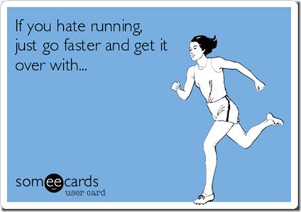 hate running just go faster