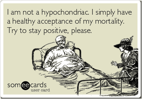 i'm totally a hypochondriac