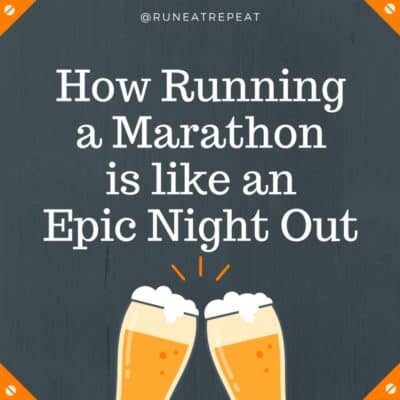 11 Reasons Running a Marathon is Like an Epic Night Out