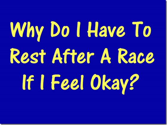 why do I have to rest after a race marathon half marathon training