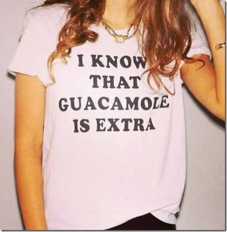 i know guacamole is extra