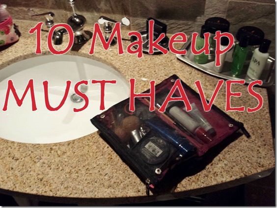 10 make up must haves when I travel