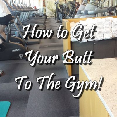 How to Get Your Butt to the Gym