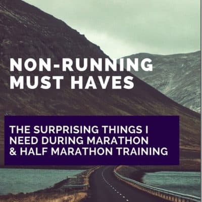 Non-Running Items I NEED For Half and Full Marathon Training