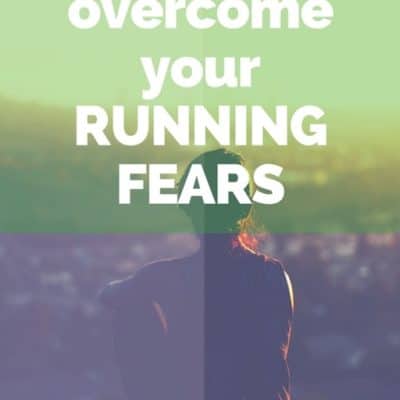 Overcoming Your Running Fears