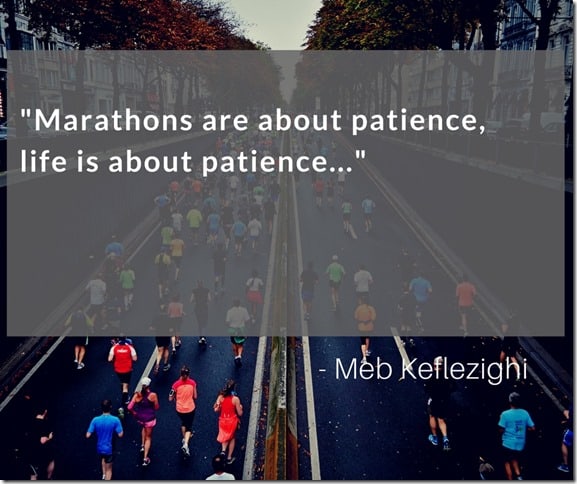 marathons are about patience