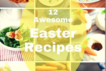 12 Awesome Easter Recipes 12 Awesome Easter Recipes