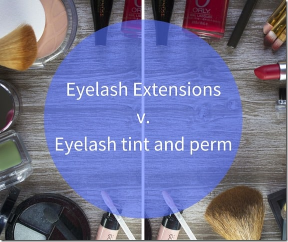 Eyelash Extensionsv.Eyelash tint and perm