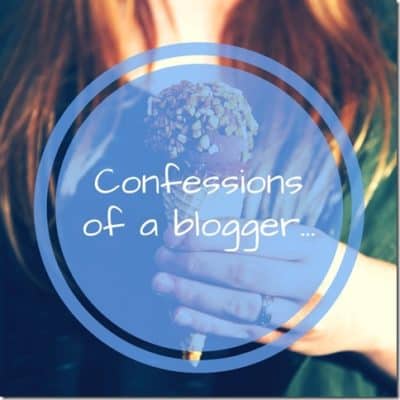 Confessions of a blogger…