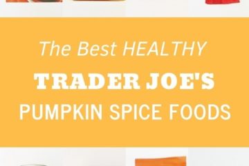 The Best Healthy Trader Joe’s Pumpkin Seasonal Food Choices The Best Healthy Trader Joe’s Pumpkin Seasonal Food Choices