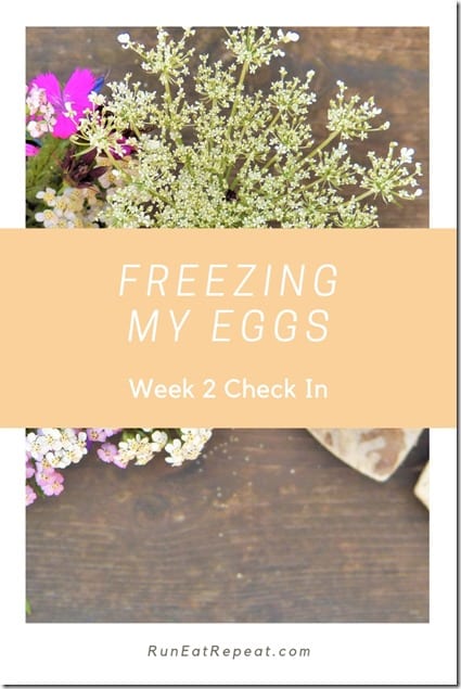 freezing my eggs week 2 update