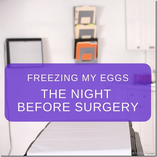 freezing my eggs the night before surgery