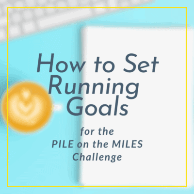 How to Set a Running Goal for PILE on the MILES Challenge