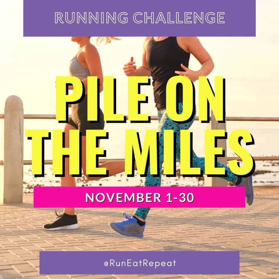 Pile On The Miles Running Challenge Run Eat Repeat