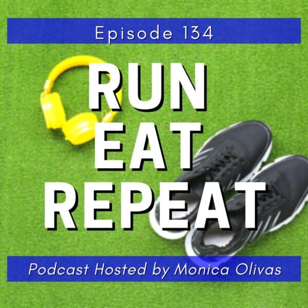 Run Eat Repeat Run to the Finish Podcast 134