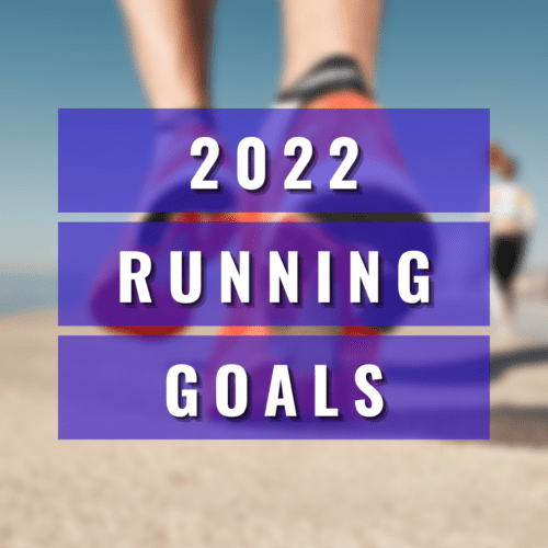 2022 Running Goals Ideas and Tips
