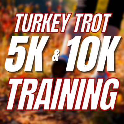 5K and 10K TURKEY TROT TRAINING PLANS