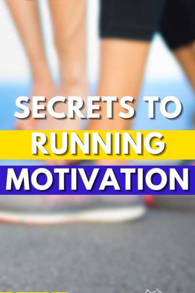 Secrets to Running Motivation Tips for Runners