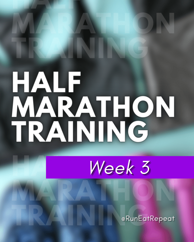  Half Marathon Training Week 3 RunEatRepeat.com Wine Dine Half Plan