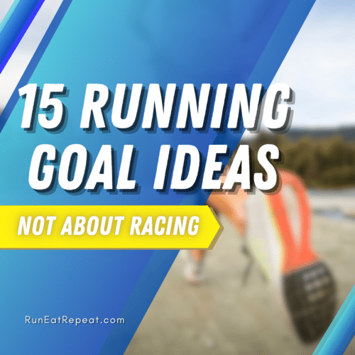 Exciting Running Goals Beyond Chasing Race PRs - Run Eat Repeat