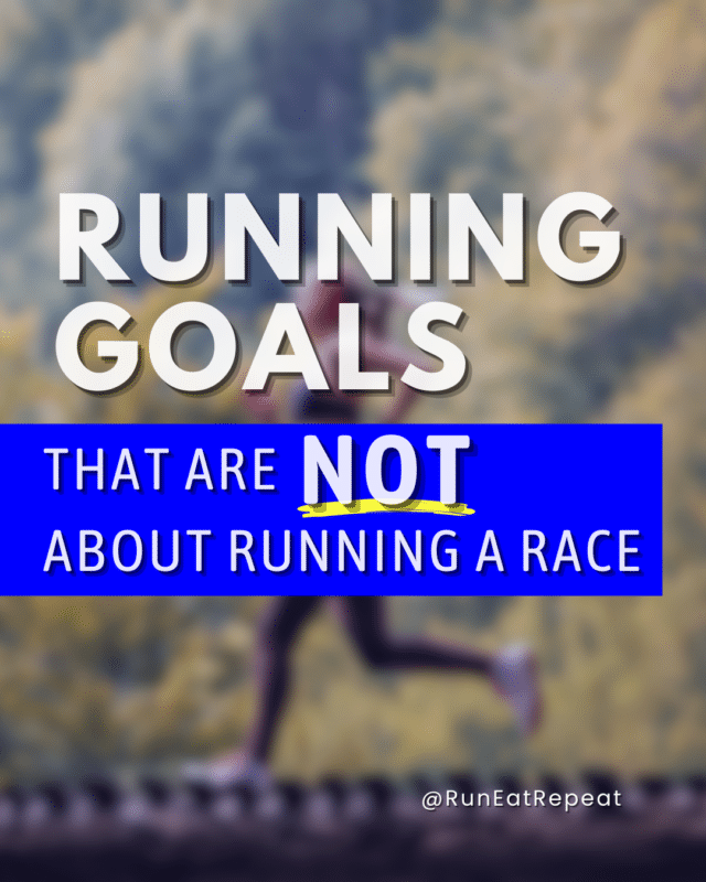Running Goals that are NOT about Running a Race.